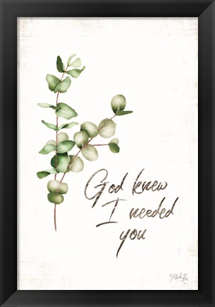 Framed God Knew I Needed You Print