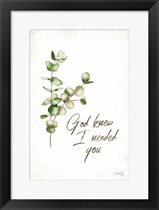 Framed God Knew I Needed You Print