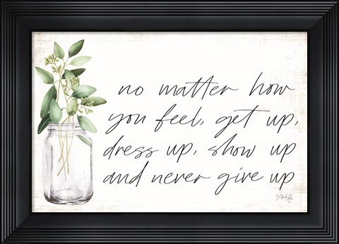Framed No Matter How You Feel Print