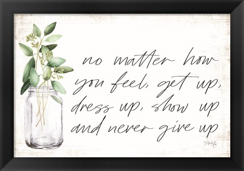 Framed No Matter How You Feel Print