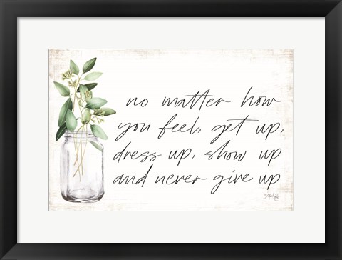 Framed No Matter How You Feel Print