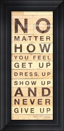 Framed No Matter How You Feel Print