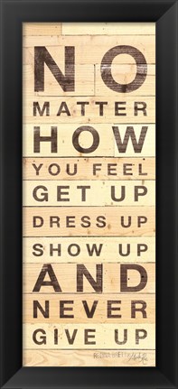 Framed No Matter How You Feel Print