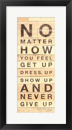 Framed No Matter How You Feel Print