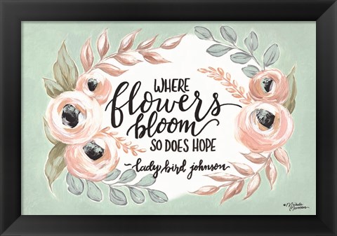 Framed Where Flowers Bloom Print