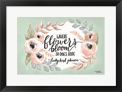 Framed Where Flowers Bloom Print