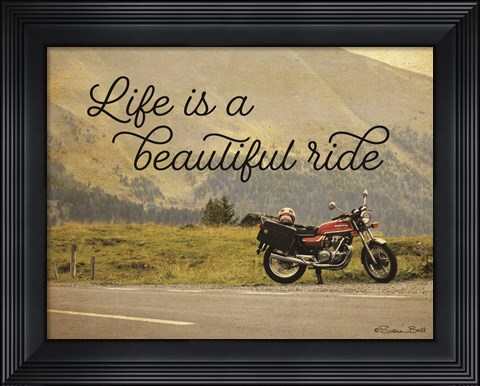 Framed Life is a Beautiful Ride Print