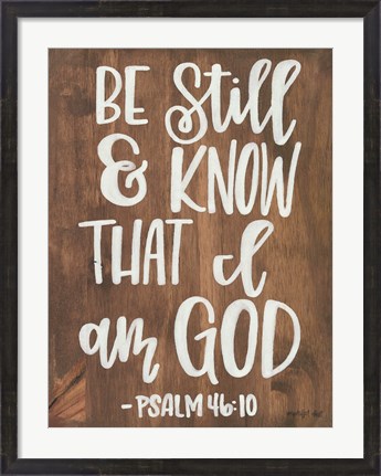 Framed Be Still &amp; Know that I am God Print