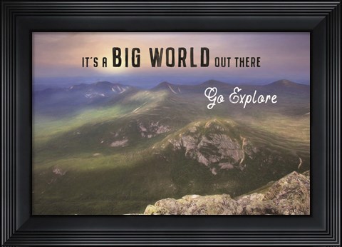 Framed It&#39;s a Big World Out There Print