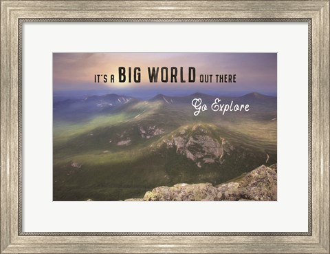 Framed It&#39;s a Big World Out There Print