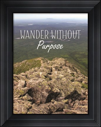 Framed Wander Without Purpose Print