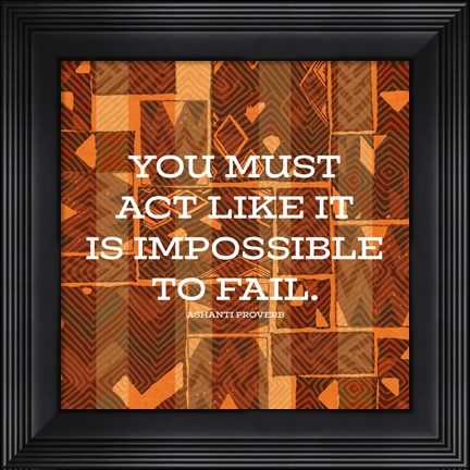 Framed Impossible To Fail Print