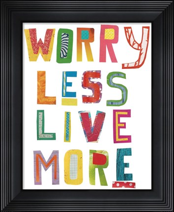 Framed Worry Less Live More Print