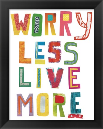 Framed Worry Less Live More Print