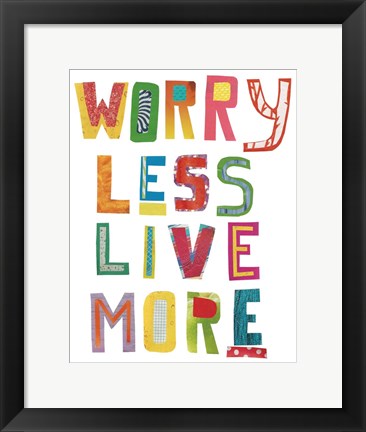 Framed Worry Less Live More Print