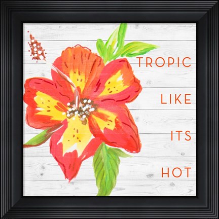 Framed Tropic Like It&#39;s Hot Print