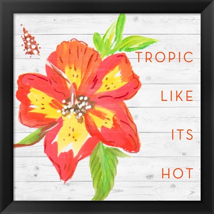 Framed Tropic Like It&#39;s Hot Print