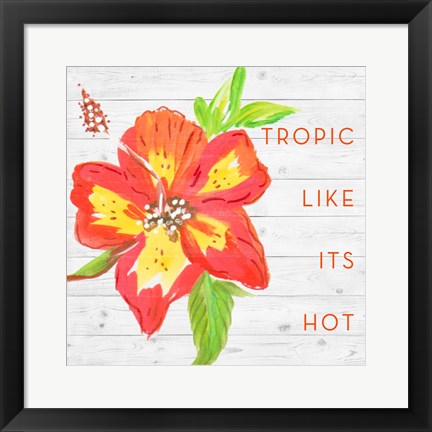 Framed Tropic Like It&#39;s Hot Print