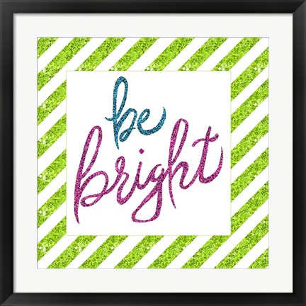 Framed Be Bright Print