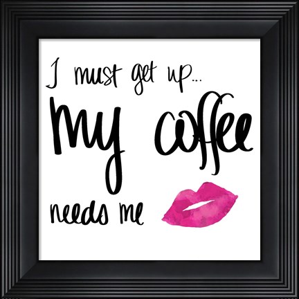 Framed My Coffee Needs Me with Pink Lips Print