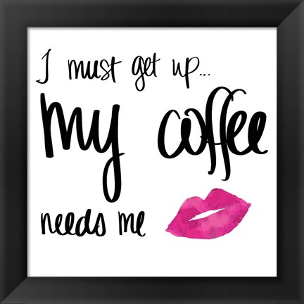 Framed My Coffee Needs Me with Pink Lips Print