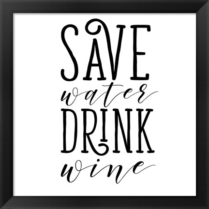 Framed Save Water Drink Wine Print