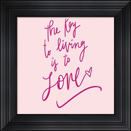 Framed Key To Living Is To Love Print