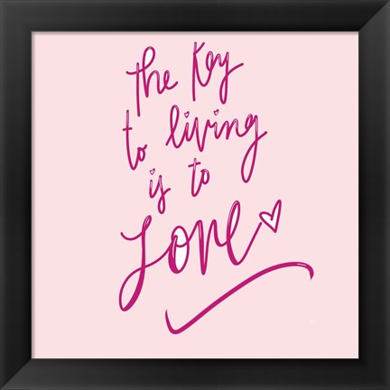 Framed Key To Living Is To Love Print