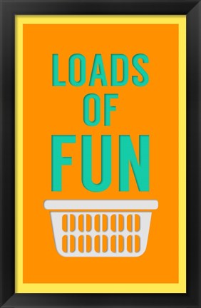 Framed Loads of Fun Print