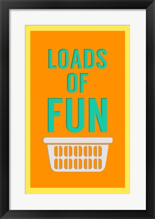 Framed Loads of Fun Print