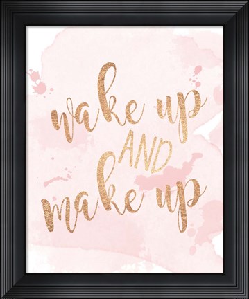 Framed Wake Up And Make Up Print