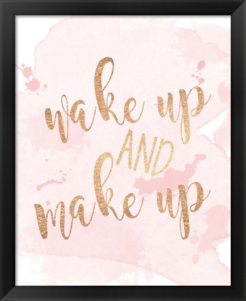 Framed Wake Up And Make Up Print