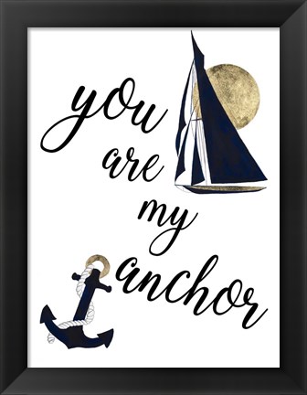 Framed You are my Anchor Print