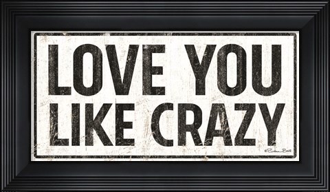 Framed Love You Like Crazy Print