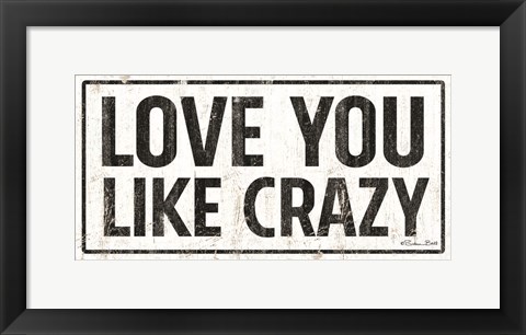 Framed Love You Like Crazy Print