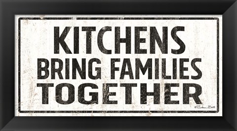 Framed Kitchens Bring Families Together Print