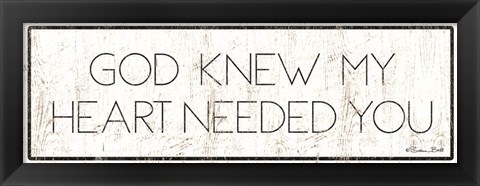 Framed God Knew My Heart Needed You Print