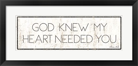 Framed God Knew My Heart Needed You Print