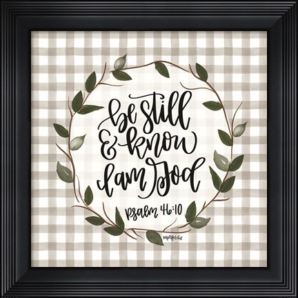 Framed Be Still Print