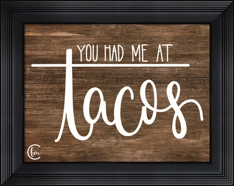 Framed You Had Me at Tacos Print