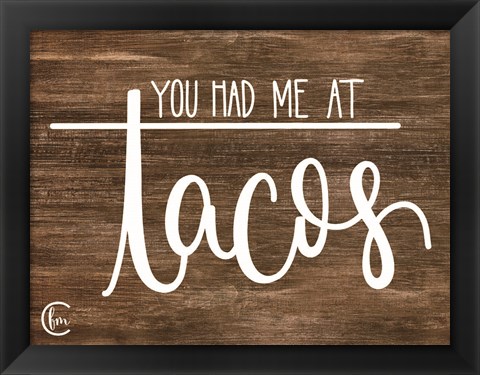 Framed You Had Me at Tacos Print