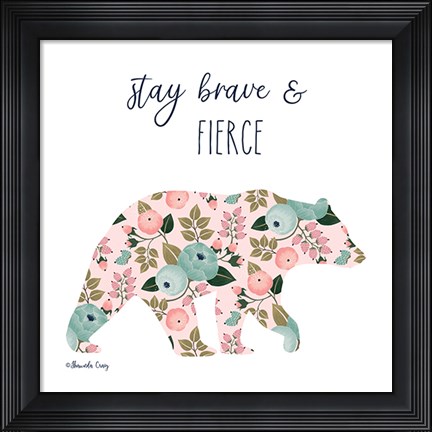 Framed Stay Brave &amp; Fierce Print
