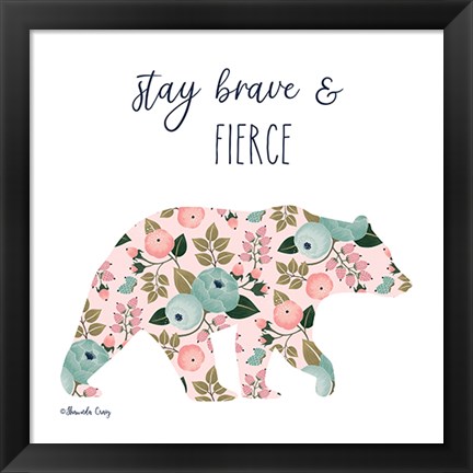 Framed Stay Brave &amp; Fierce Print