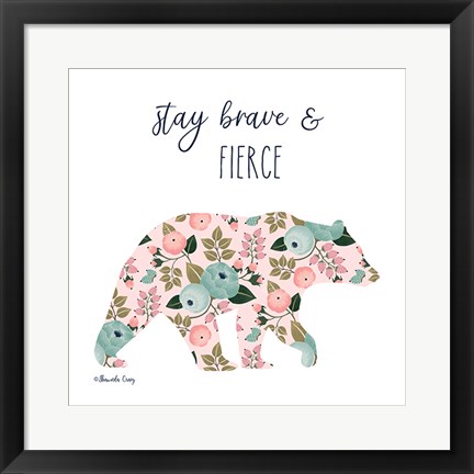 Framed Stay Brave &amp; Fierce Print