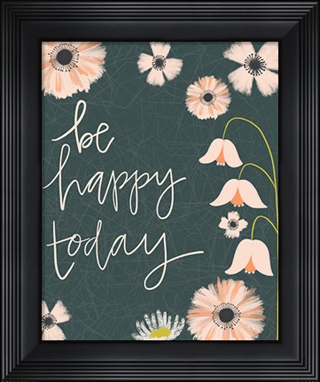 Framed Be Happy Today Print