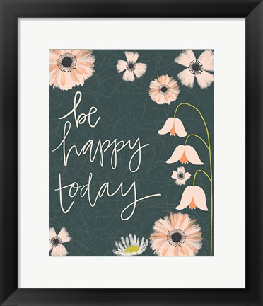 Framed Be Happy Today Print