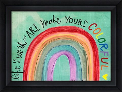 Framed Life is a Work of Art Print