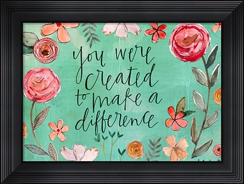Framed You Were Created Print