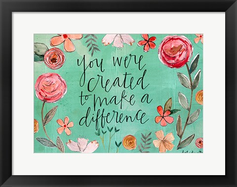 Framed You Were Created Print