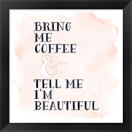 Framed Bring Me Coffee Print